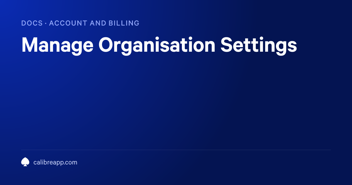 Manage Organisation Settings | Calibre Documentation