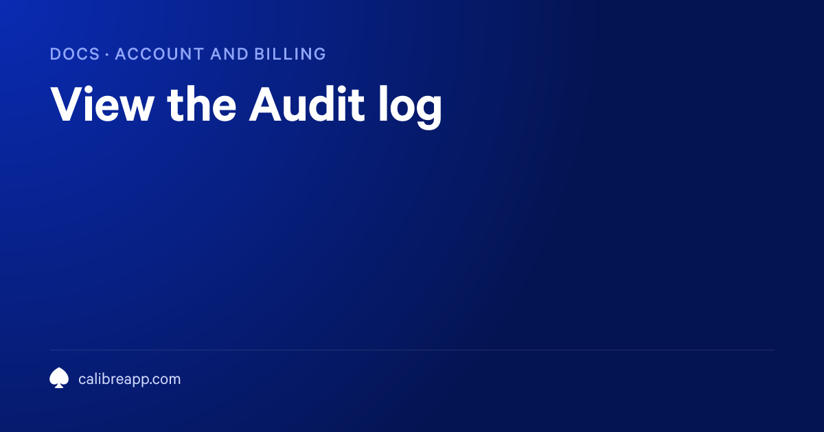 View the Audit log | Calibre Documentation