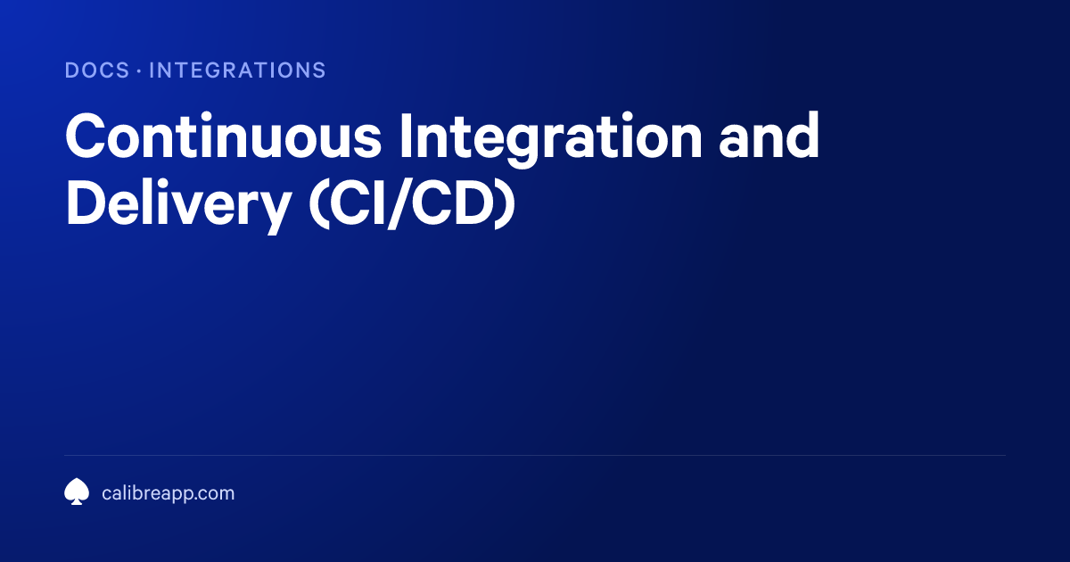 Continuous Integration and Delivery (CI/CD) | Calibre Documentation