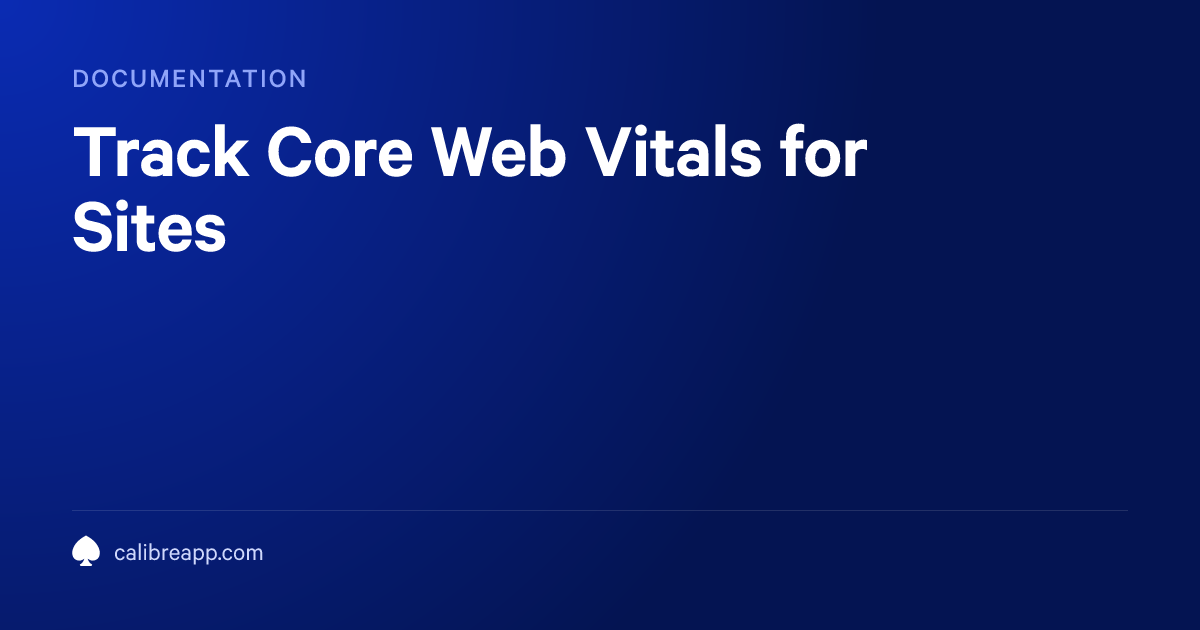 Track Core Web Vitals for Sites | Calibre Documentation